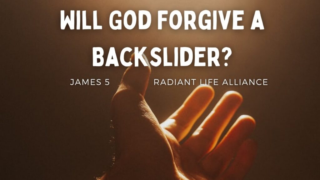 Will God Forgive Backsliders?